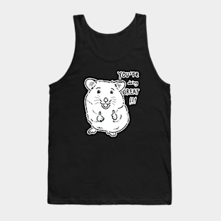 You're doing great! Tank Top